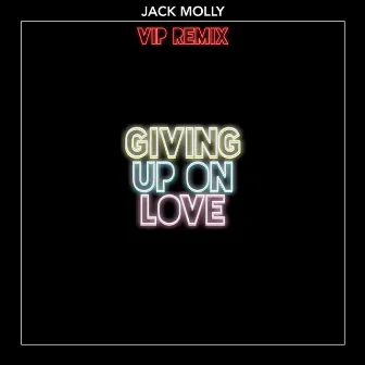 Giving Up on Love (VIP Remix) by Jack Molly