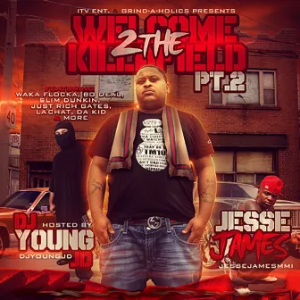 Welcome 2 the Killafield Pt. 2 by Jesse James