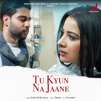 Tu Kyun Na Jaane by Anirudh Kaushal