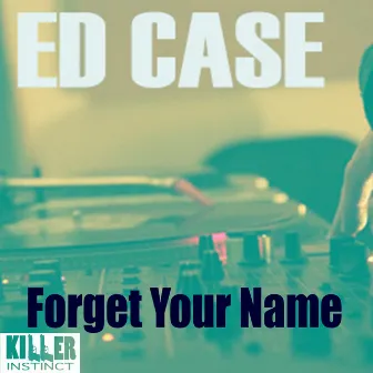 Forget Your Name by Ed Case