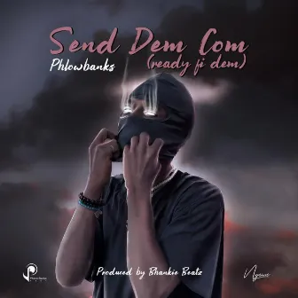 send dem com (ready fi dem) by Phlow Banks