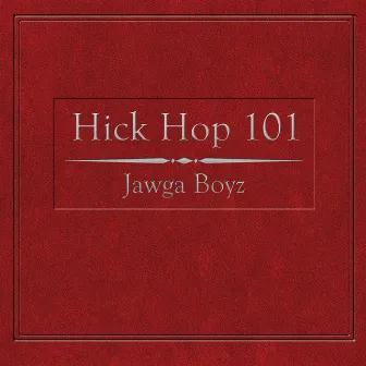 Hick Hop 101 by Jawga Boyz