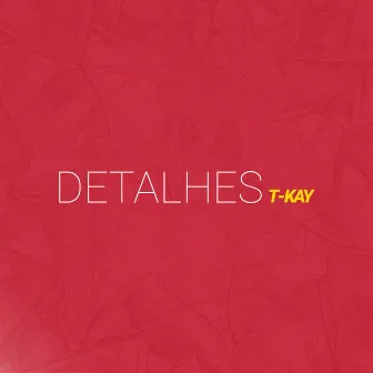 Detalhes by T-Kay