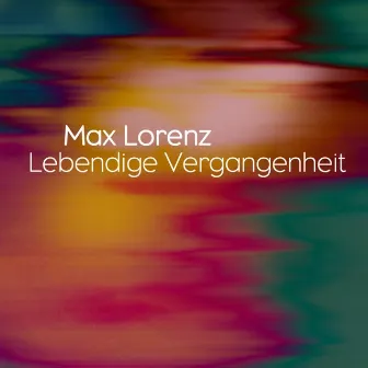 Lebendige Vergangenheit by Max Lorenz