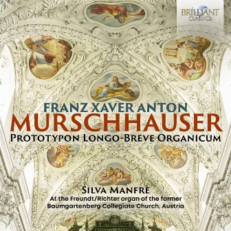 Murschhauser: Prototypon Longo-Breve Organicum by Franz Xaver Anton Murschhauser