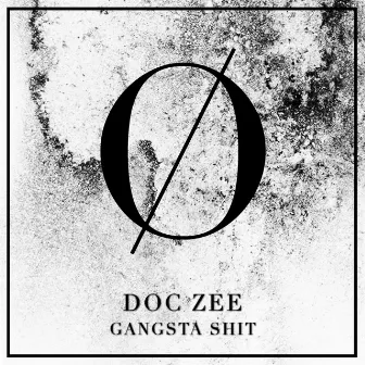 Gangsta Shit by Doc Zee