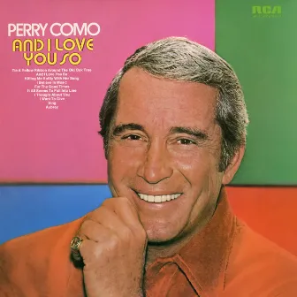 And I Love You So by Perry Como