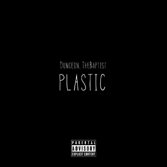 Plastics by Dungeon, TheBaptist