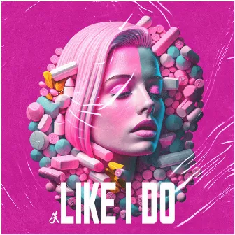 Like i do by J.A.