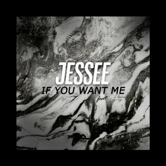 If You Want Me by Jessee