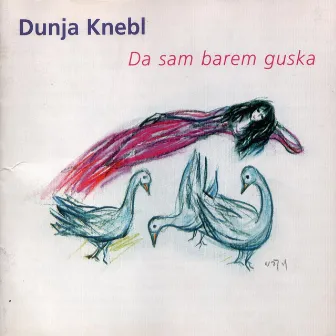 Da Sam Barem Guska by Dunja Knebl