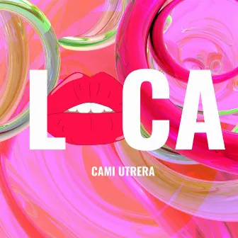 Loca by Cami Utrera