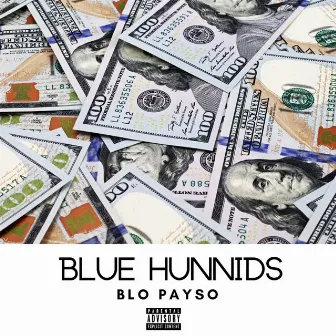 Blue Hunnids by Blo Payso