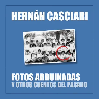 Fotos Arruinadas (Y Otros Cuentos del Pasado) by Hernán Casciari