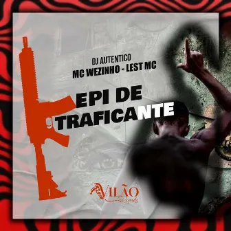 Epi de Traficante by Mc Wézinho