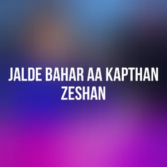 Jalde Bahar Aa Kapthan by Zeshan