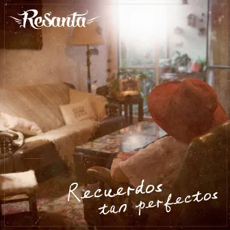 Recuerdos Tan Perfectos by Resanta