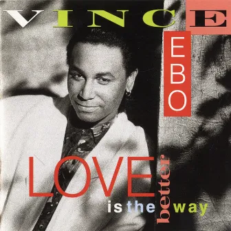 Love Is The Better Way by Vince Ebo