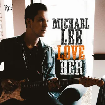 Love Her by Michael Lee