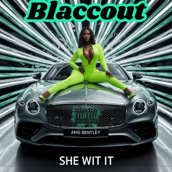 She Wit It by Blaccout