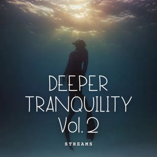 Streams: Deeper Tranquility Vol. 2