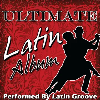 Ultimate Latin Album by Latin Groove