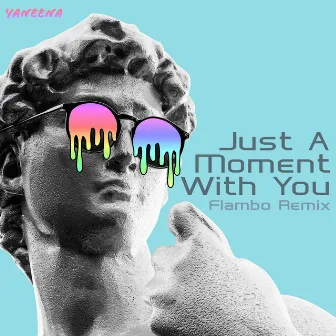 Just a Moment with You (Flambo Remix) by Yaneena