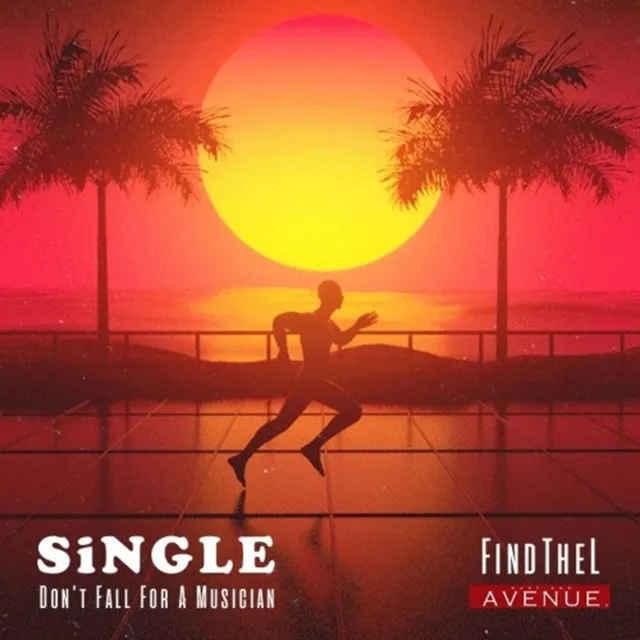 SiNGLE (Don't Go Fall For A Musician)