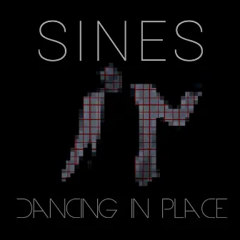 Dancing in Place by Sines