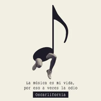 La música es mi vida, por eso a veces la odio by Oscarlifornia