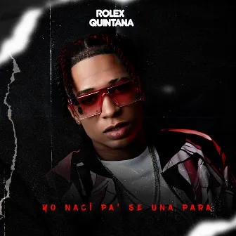 Yo Naci Pa' Se Una Para by Rolex Quintana