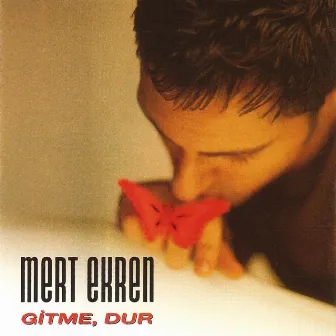 Gitme Dur by Mert Ekren