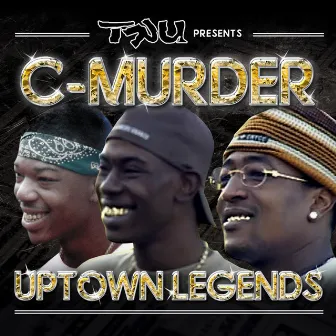 Tru Presents C-Murder: Uptown Legends by C-Murder