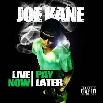 Live Now Pay Later by Joe Kane