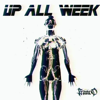 UP ALL WEEK by Antoni Franco