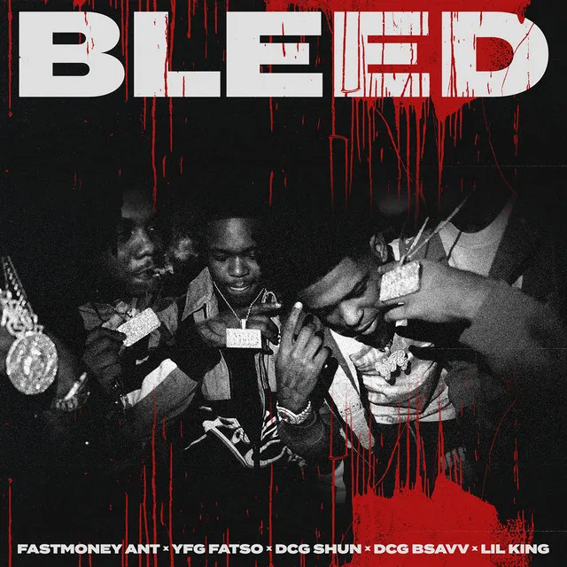 Bleed (feat. YFG Fatso, DCG Shun, DCG Bsavv, Lil King)