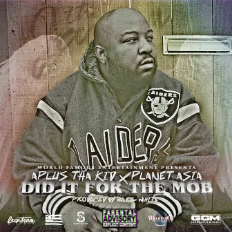 Did It for the Mob (feat. Planet Asia) by A Plus Tha Kid