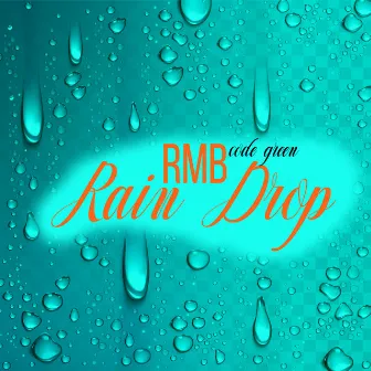 Rain Drop by Rmb code green