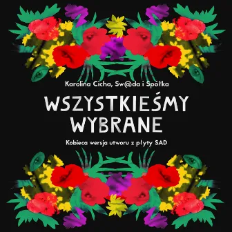 Wszystkieśmy wybrane - Kobieca wersja utworu z płyty SAD | #CośTrzebaWybrać by Karolina Cicha