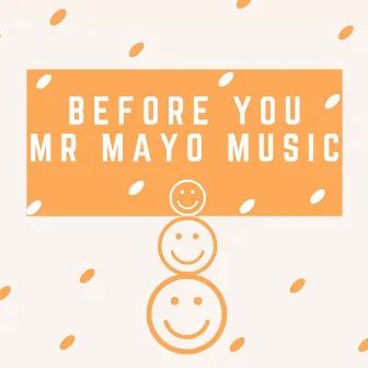 Before You by Mr Mayo Music