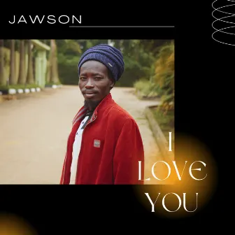 I Love You by Jawson