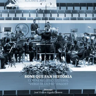 Sons que fan història by Centre Artístic Cultural Verge de la Pau d'Agost