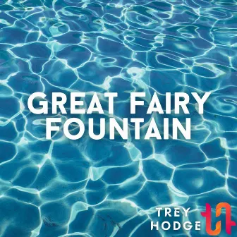 Great Fairy Fountain by Trey Hodge