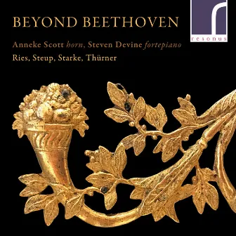 Beyond Beethoven: Works for Natural Horn and Fortepiano by Anneke Scott