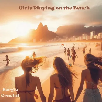 Girls Playing on the Beach (Instrumental Version) by Sergio Crucitti