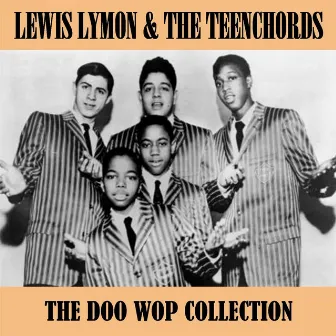 The Doo Wop Collection by Lewis Lymon & The Teenchords