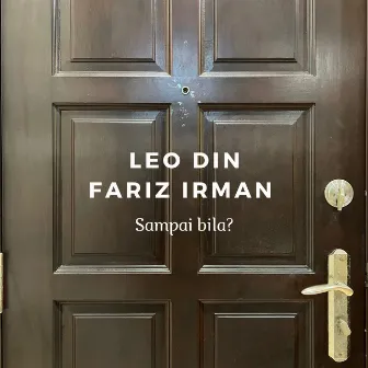 SAMPAI BILA? by Leo Din