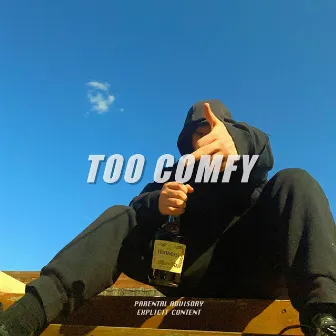 Too Comfy by BIG AP