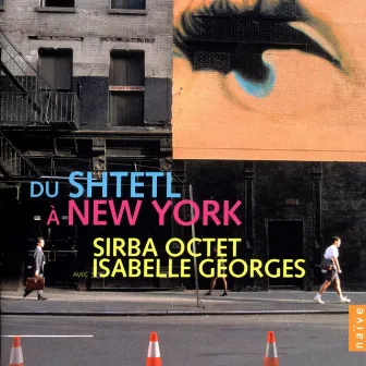 Du Shtetl à New York by Sirba Octet