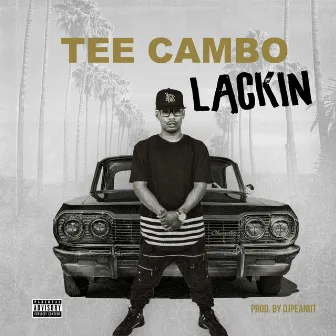 Lackin' by Tee Cambo